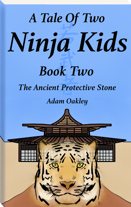 A Tale Of Two Ninja Kids Book 2- a martial arts adventure for kids and grown-ups aged 7+. A middle-grade ninja adventure story by Adam Oakley.