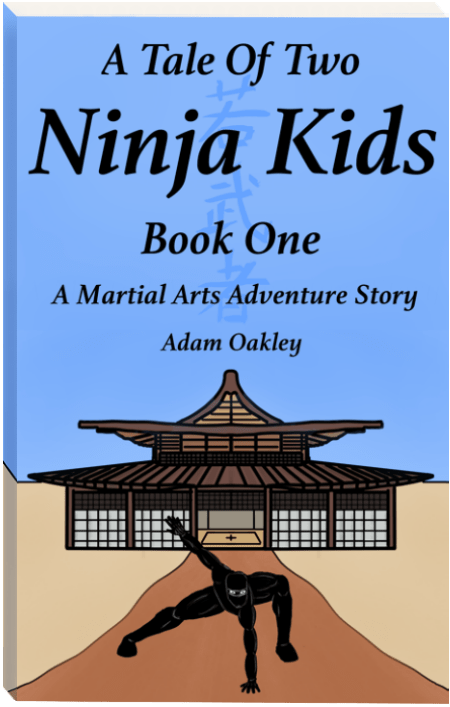 A Tale Of Two Ninja Kids, a martial arts adventure book series by Adam Oakley, author.