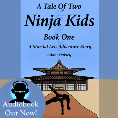 A Tale Of Two Ninja Kids - A Martial Arts Adventure Story - Audiobook 1