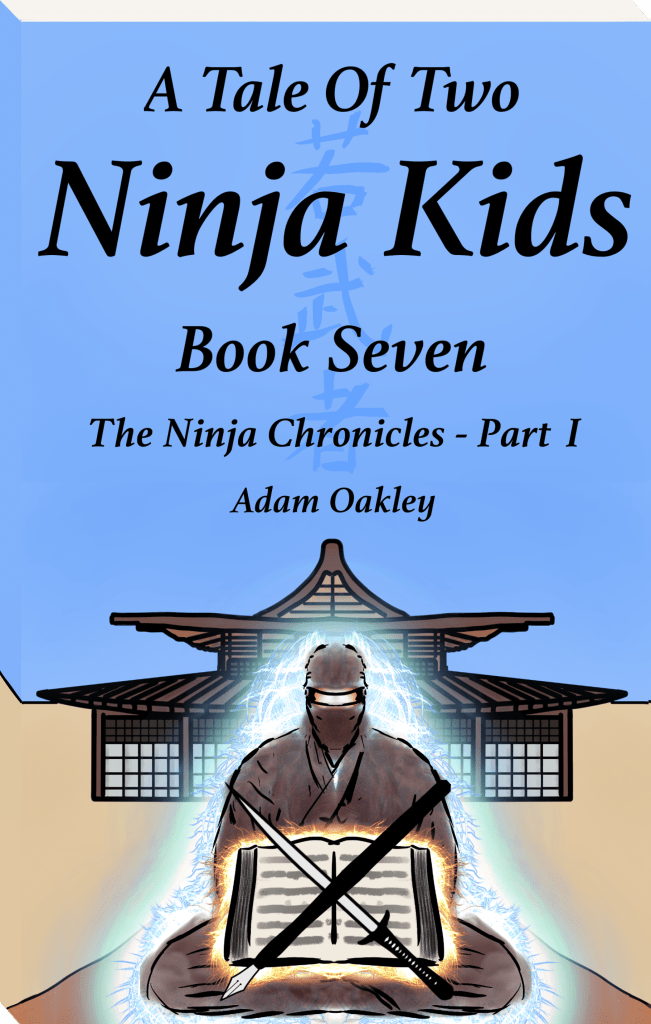 A Tale Of Two Ninja Kids - Book 7 - The Ninja Chronicles Part 1